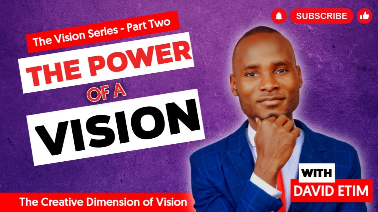 The Power of a Vision - the Vision Series - Part two (The Creative Dimension of Vision)