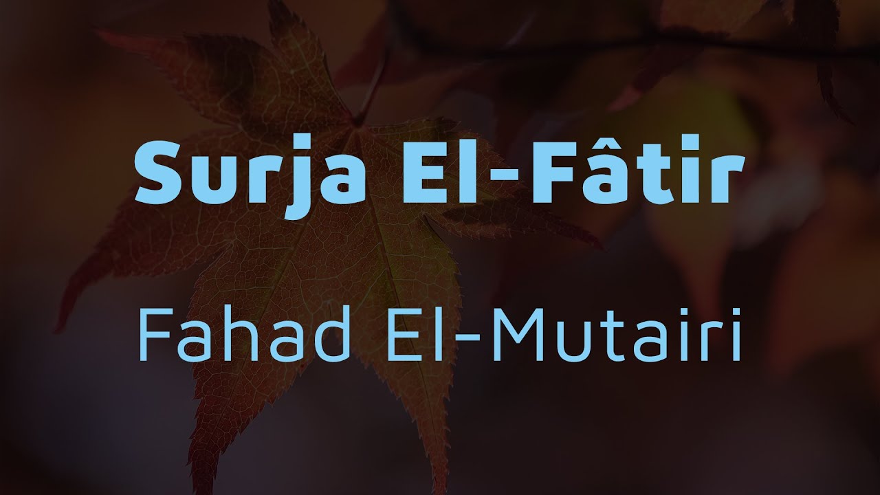 Qetëso zemrën me Kuran || Recitim mahnitës i Kuranit || Surja El-Fâtir || Fahad Al-Mutairi