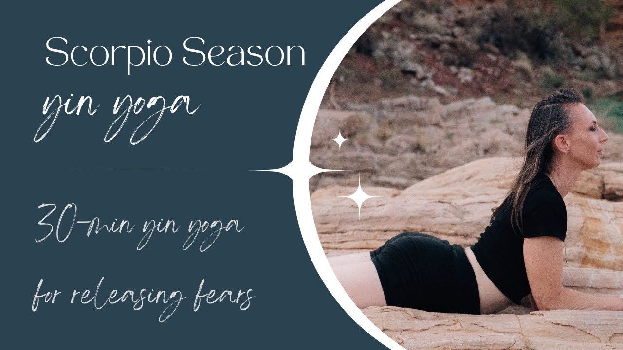 Scorpio Season Yin Yoga For Releasing Fear