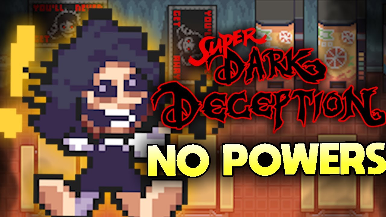 SUPER DARK DECEPTION Elementary Evil [NO POWERS] [NO DEATHS] [PRE-PATCH]