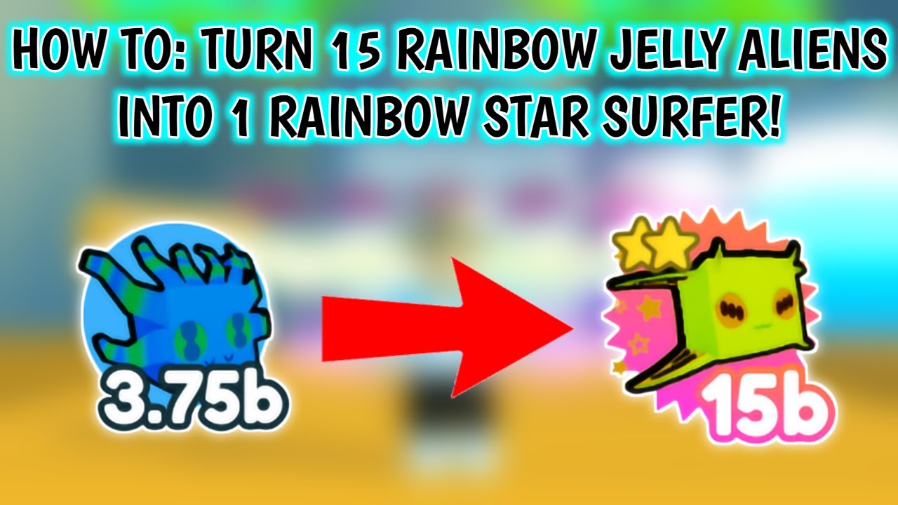 How To Fuse 15 Rainbow Jelly Alien into Rainbow Star Surfer! - Roblox Pet Simulator X