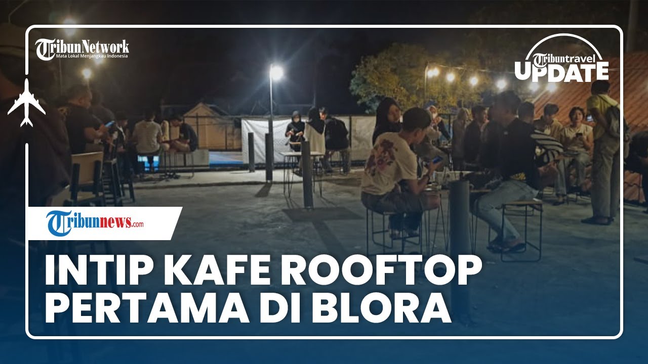Intip Kafe Sarjana Rasa, Tempat Nongkrong Pertama di Blora yang Usung Konsep Rooftop