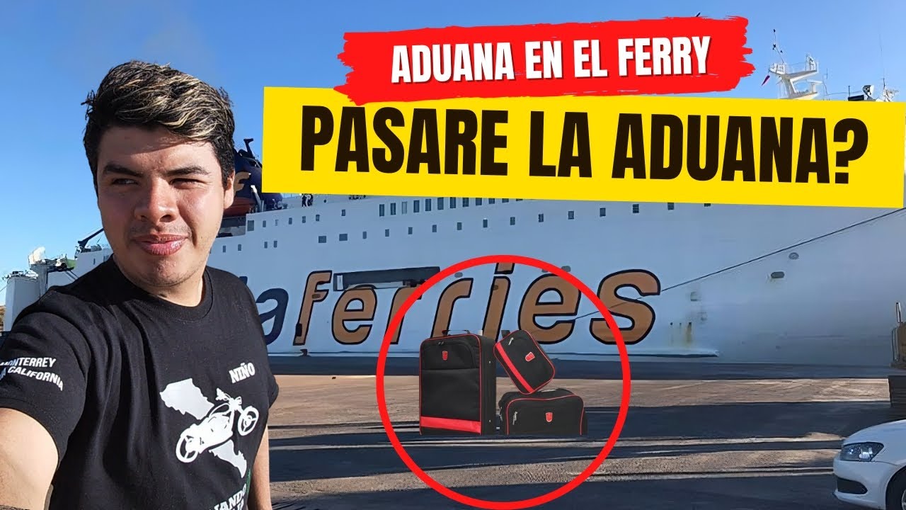 Pasare la aduana? Baja California - Ferry - CP7