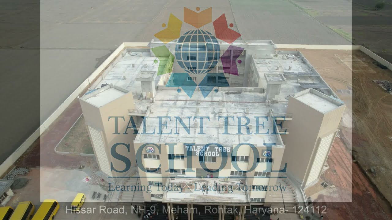TALENT TREE  SCHOOL, MEHEM ROHTAK, HARYANA || HISSAR ROAD, NH-9, MEHAM, ROHTAK, HARYANA- 124112