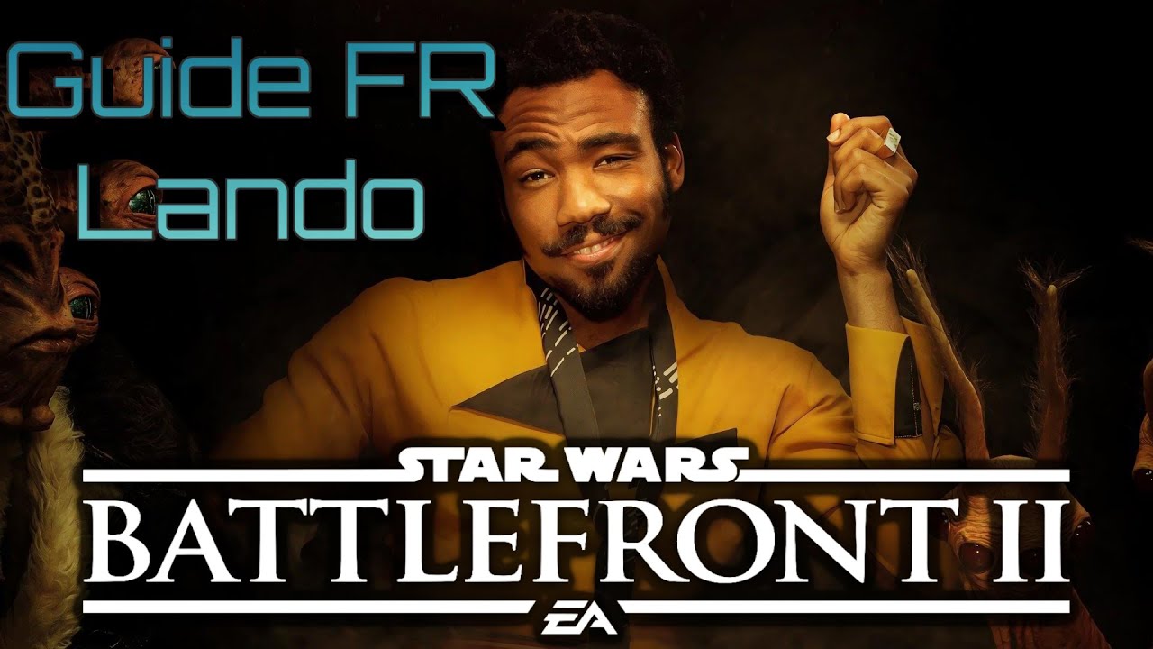 Guide Lando Calrissian [FR], Star Wars Battlefront 2