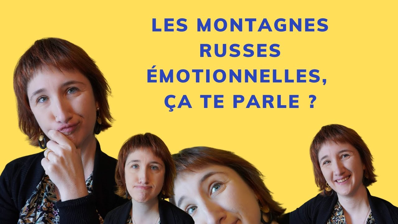 Les montagnes russes émotionnelles - #1