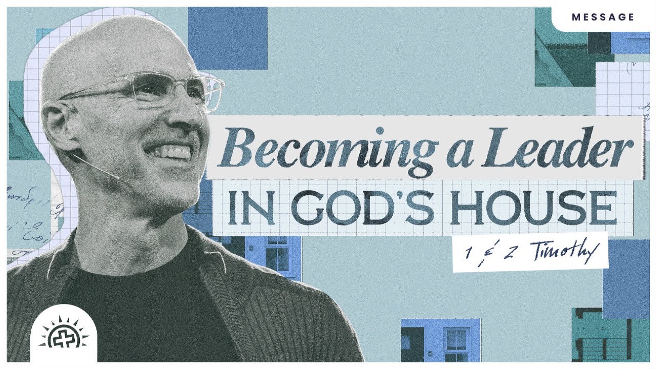Becoming a Leader in God’s House | Doug Sauder | 1 Timothy 3
