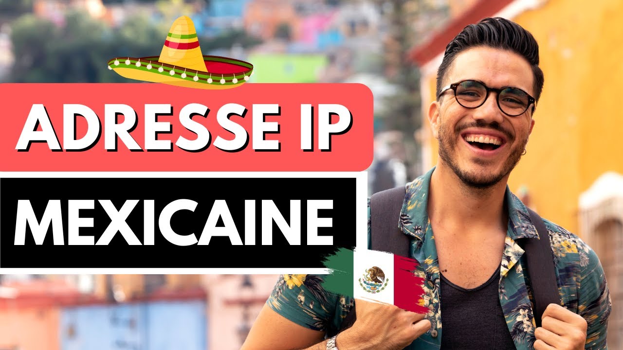 Comment avoir une adresse IP mexicaine ? 🇲🇽📍 VPN MEXIQUE ✅