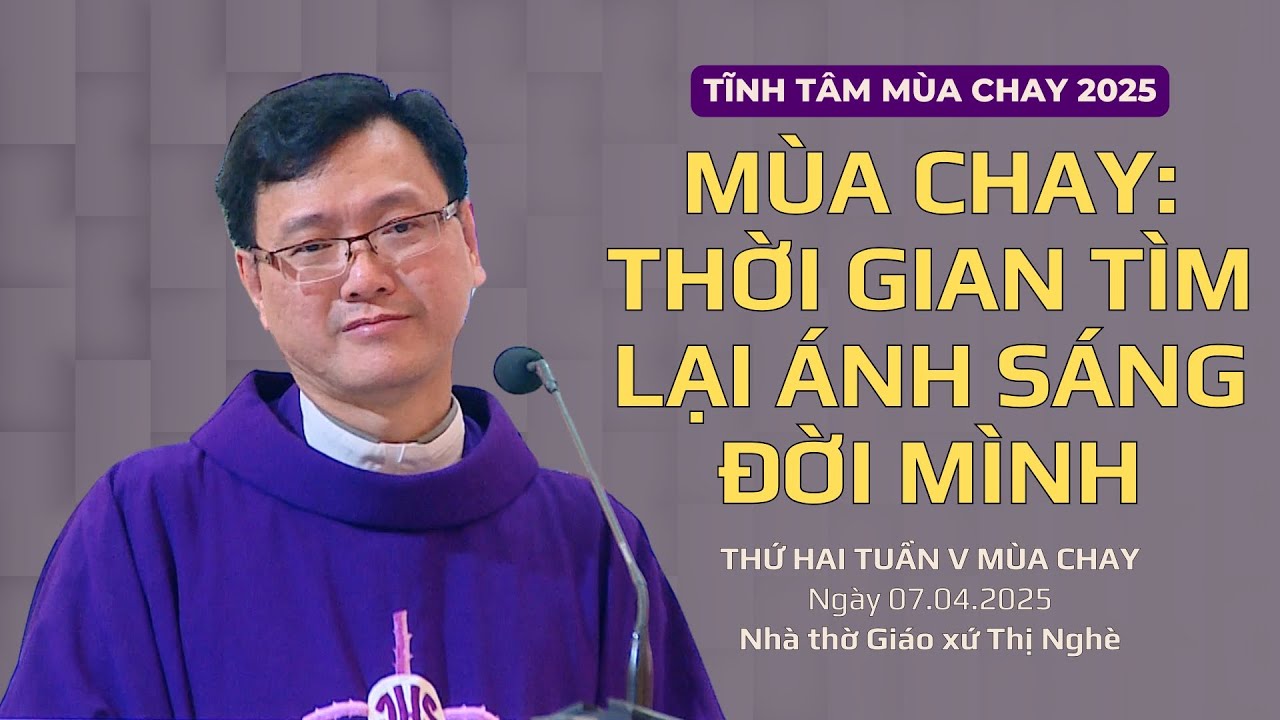 Mùa Chay: thời gian tìm lại ánh sáng đời mình - Lm Laurensô Hoàng Bá Quốc Huy | Tĩnh tâm mùa Chay