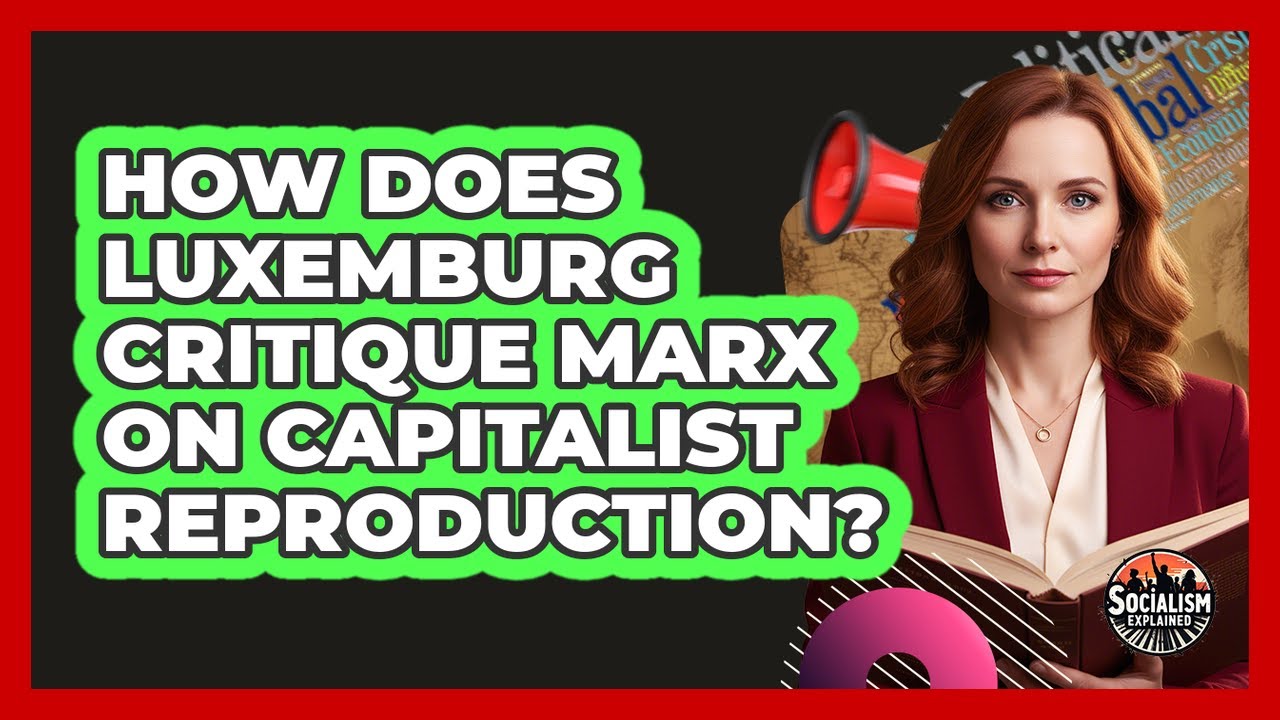 How Does Luxemburg Critique Marx On Capitalist Reproduction?