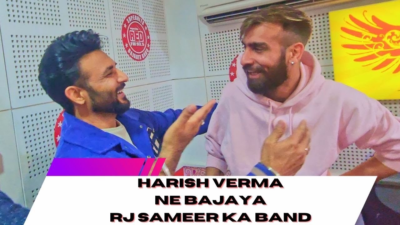 Harish Verma ne bajaya RJ Sameer ka Band!! Rj Sameer