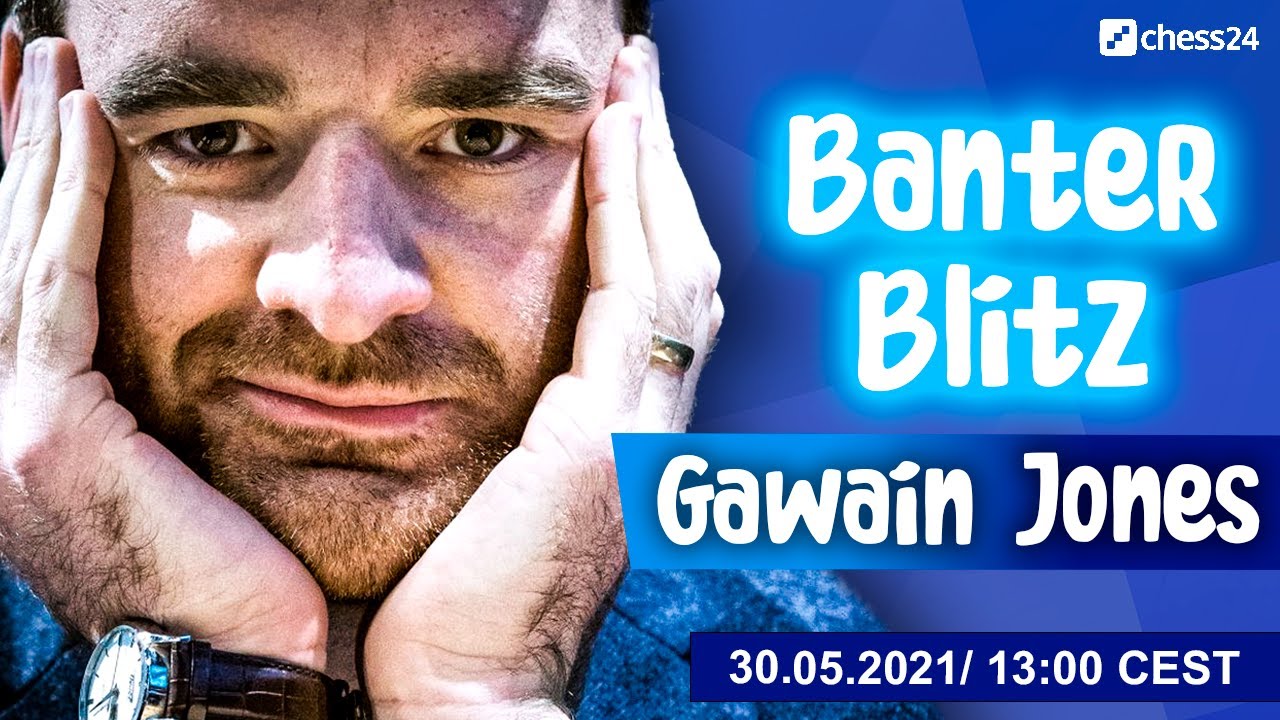 Banter Blitz with Gawain Jones