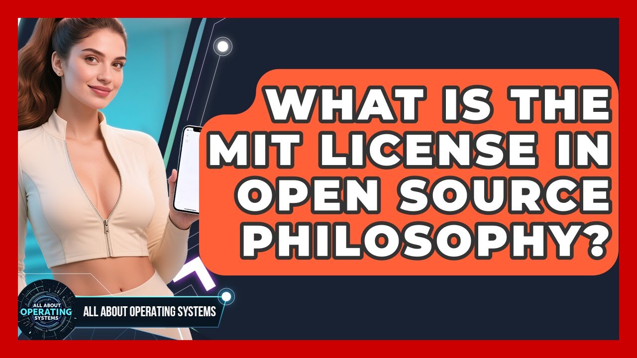 What Is The MIT License In Open Source Philosophy? - All About Operating Systems