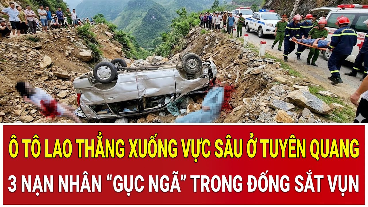 Bản tin trưa 4/2:Ô tô lao thẳng xuống vực sâu ở Tuyên Quang, 3 nạn nhân “gục ngã” trong đống sắt vụn