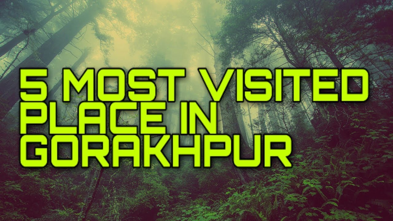 Top 5 places in Gorakhpur to Visit. .