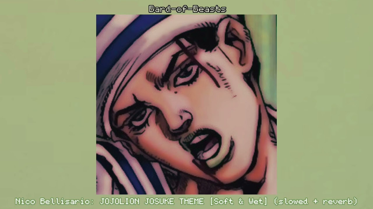 Nico Bellisorio: JOJOLION JOSUKE THEME [Soft & Wet] (slowed + reverb)