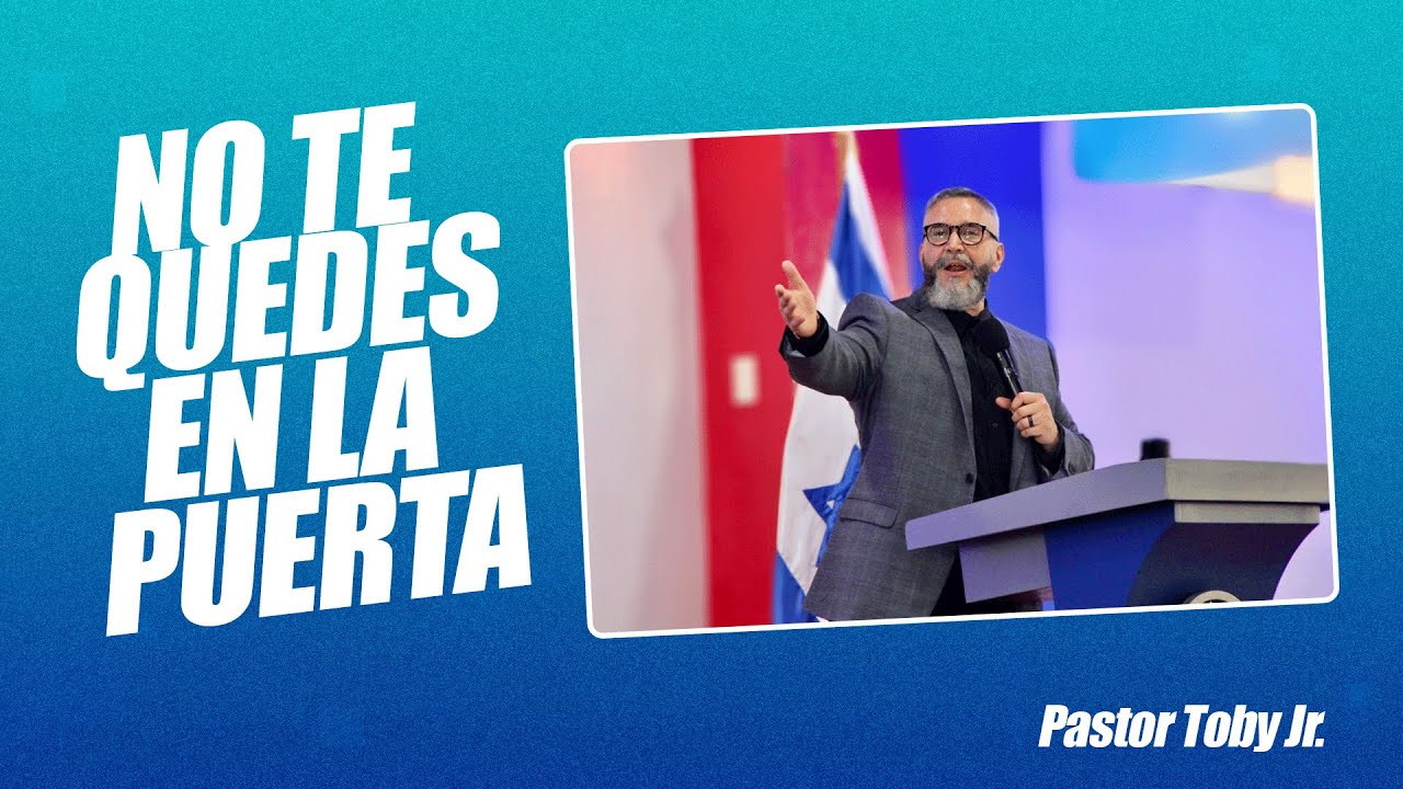 No te quedes en la puerta | Pastor Toby Jr.