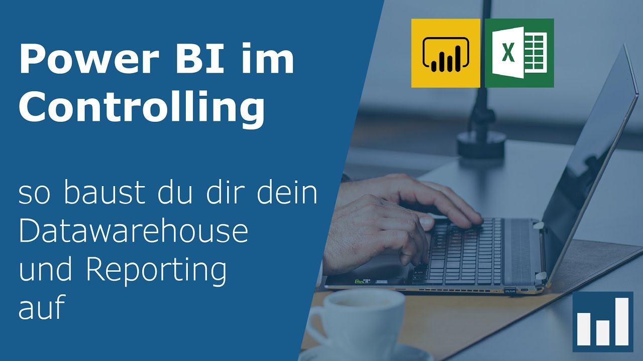 Controlling mit Power BI -  So baut man sich ein Data Warehouse und Reporting auf