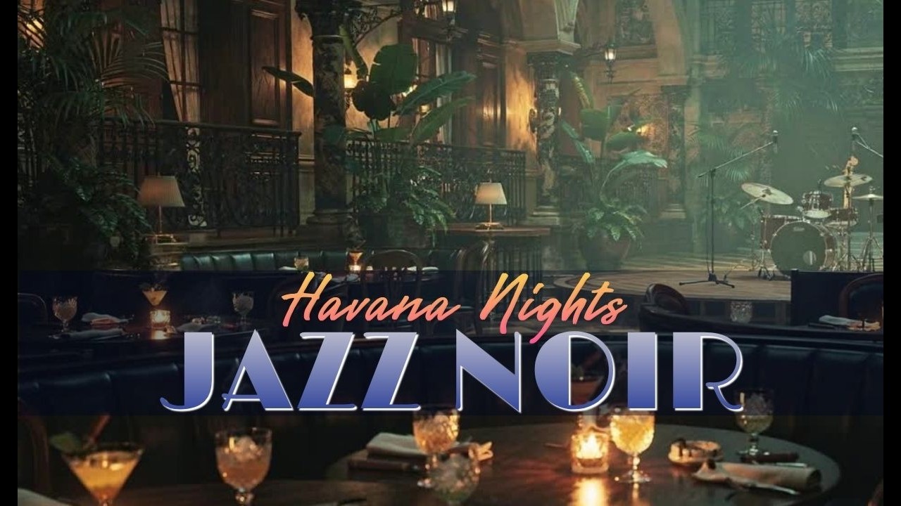 Jazz Noir Supper Club 🍸 Cuban Soul Session 🌃 Ultra Warm Slow Flows