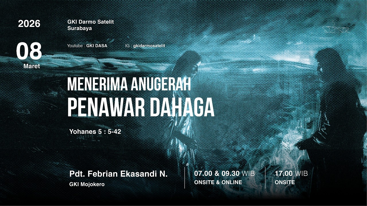 [KEBAKTIAN 2] Menerima Anugerah Penawar Dahaga ( Yohanes 5 : 5 - 42 )