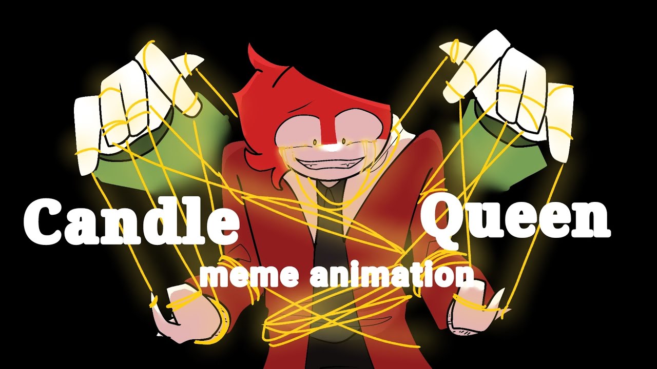 Candle Queen||meme animation[Feat.indo&P.K.1]