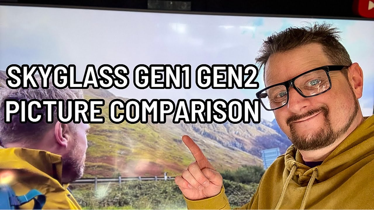 SKYGLASS GEN 2 AND GEN 1 IS THE PICTURE BETTER