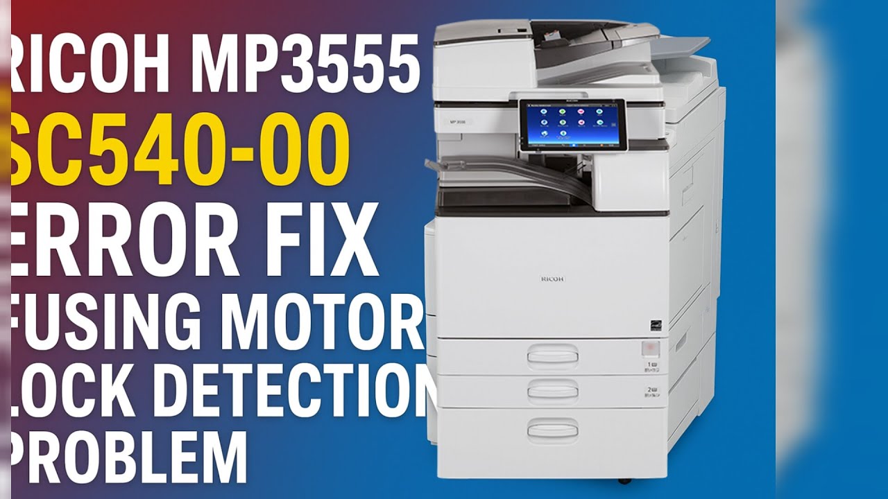 Ricoh MP3555 SC540-00 Error Fix | Fusing Motor Lock Detection Problem