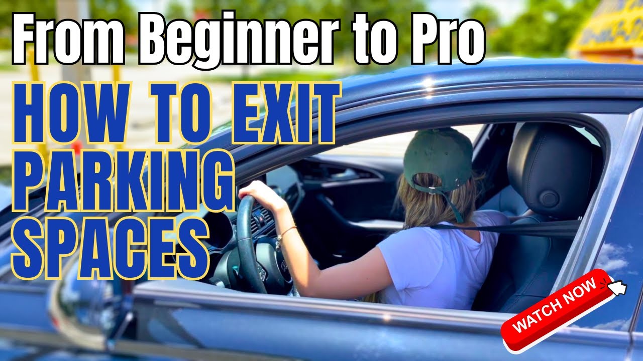 How to Exit Parking Spaces Like a Pro: Beginner's Tutorial for New Drivers
