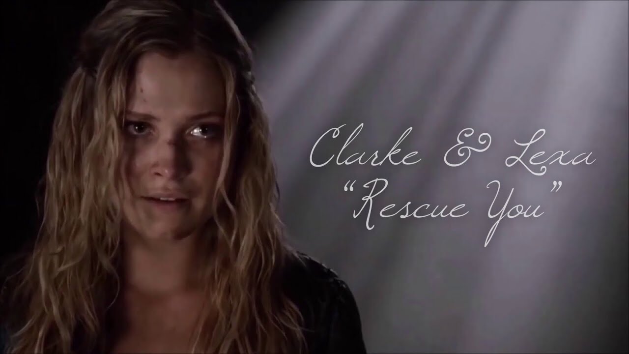 Clarke & Lexa || Rescue You