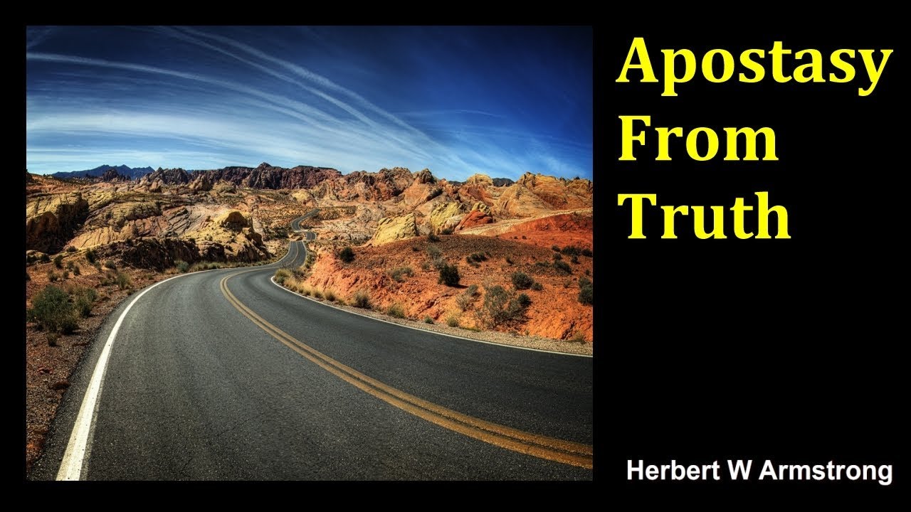 Apostasy From Truth by Herbert W Armstrong
