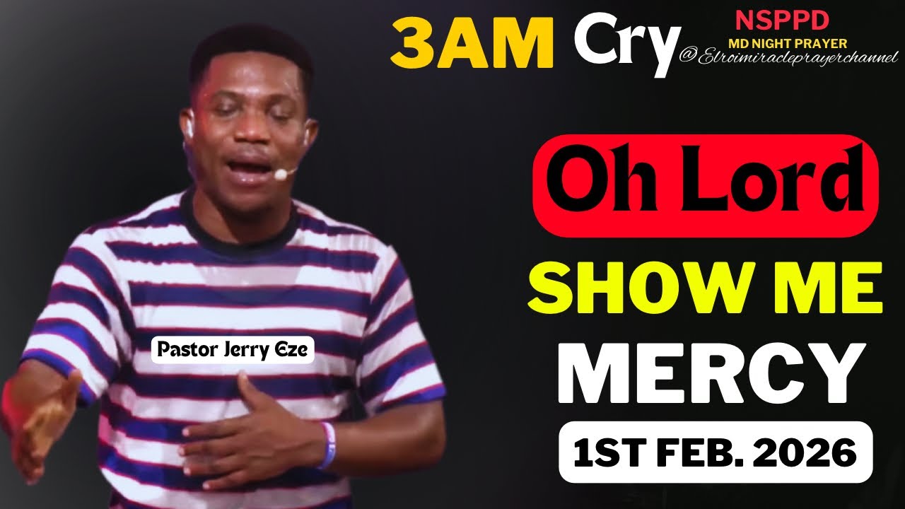 OH LORD SHOW ME MERCY|| SUNDAY - 3AM CRY FOR MERCY|| PASTOR JERRY EZE || 1ST FEB. 2026 #NSPPD