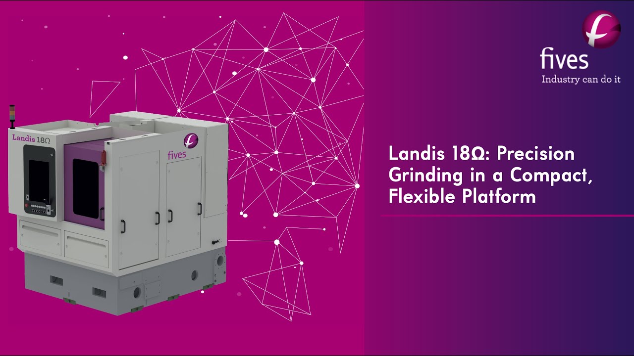 [Grinding Ultra Precision] Landis 18&Omega;: Precision Grinding in a Compact, Flexible Platform