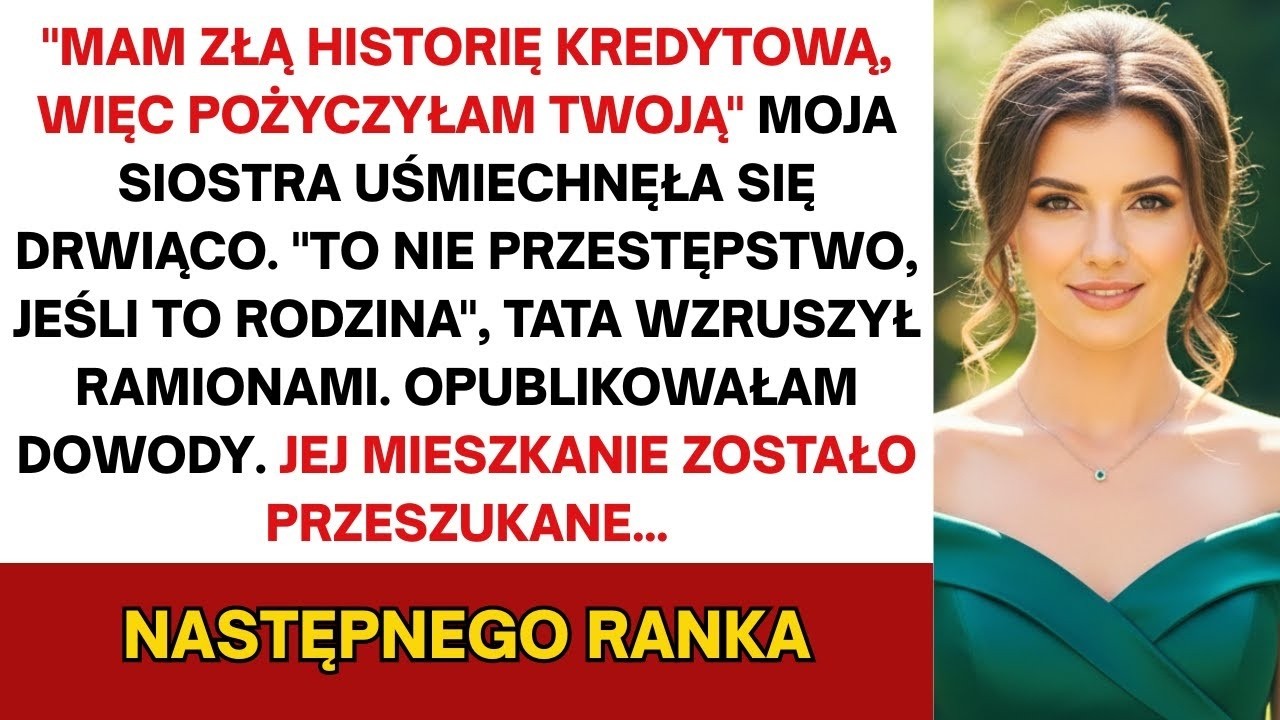 Siostra wyłudziła 90 000 zł kredytu na moje dane    Nie miała pojęcia, co dla niej zaplanowałem !!!
