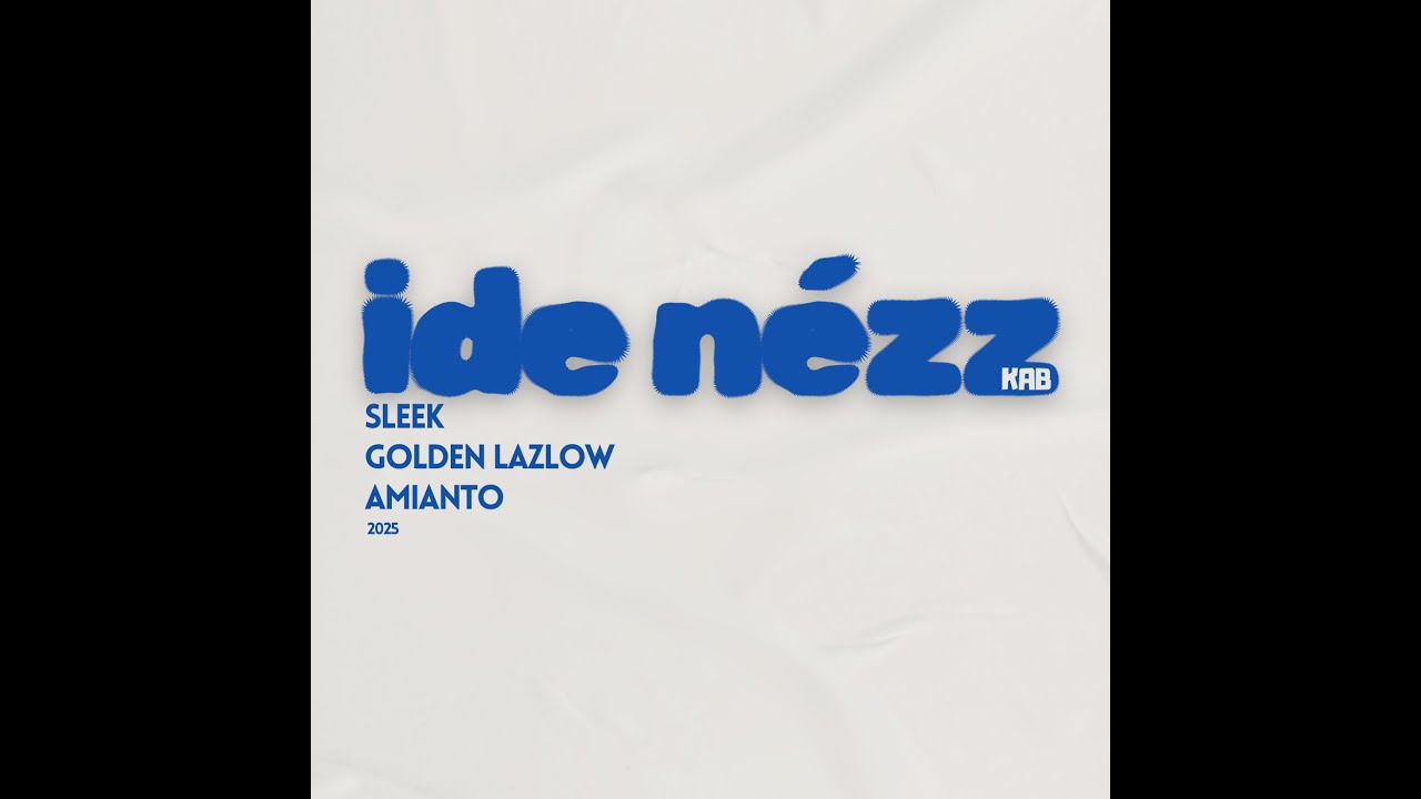 Sleek - Ide n&eacute;zz (ft. Golden Lazlow, Amianto)