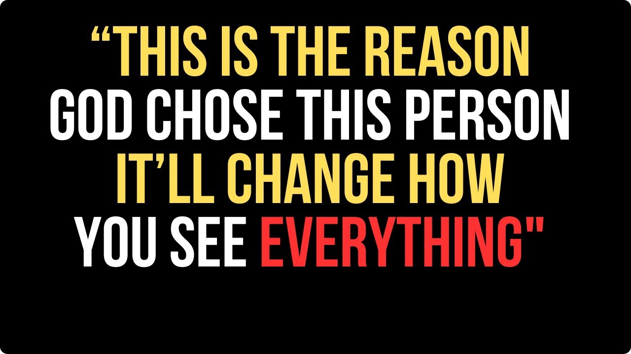 Chosen One: This Is The Reason God Chose This Person — It’ll Change How You See Everything