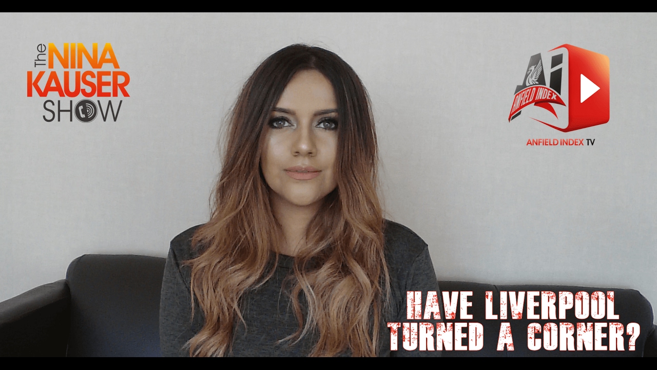 The Nina Kauser Show: Have Liverpool Turned A Corner?