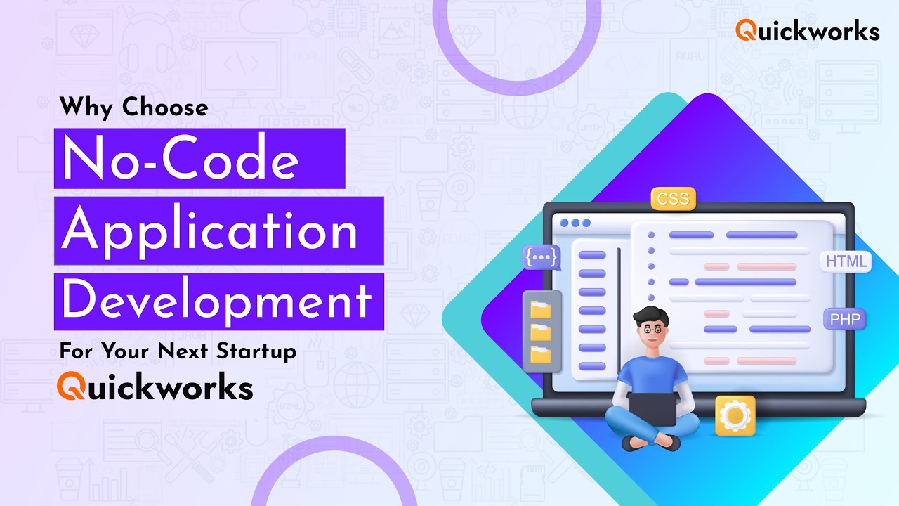 Why Choose No-Code Application Development For Your Next Startup | Quickworks