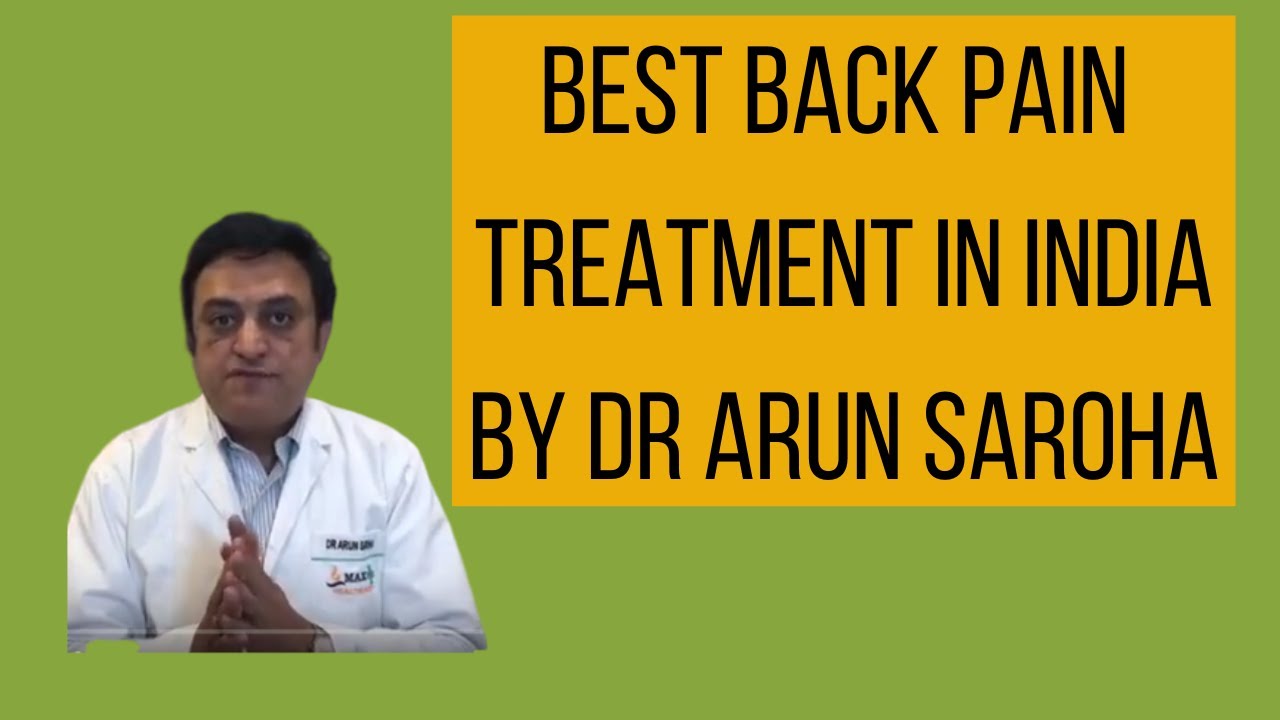 Best Back Pain Treatment in India | Dr. Arun Saroha | Best Spine Surgeon in India