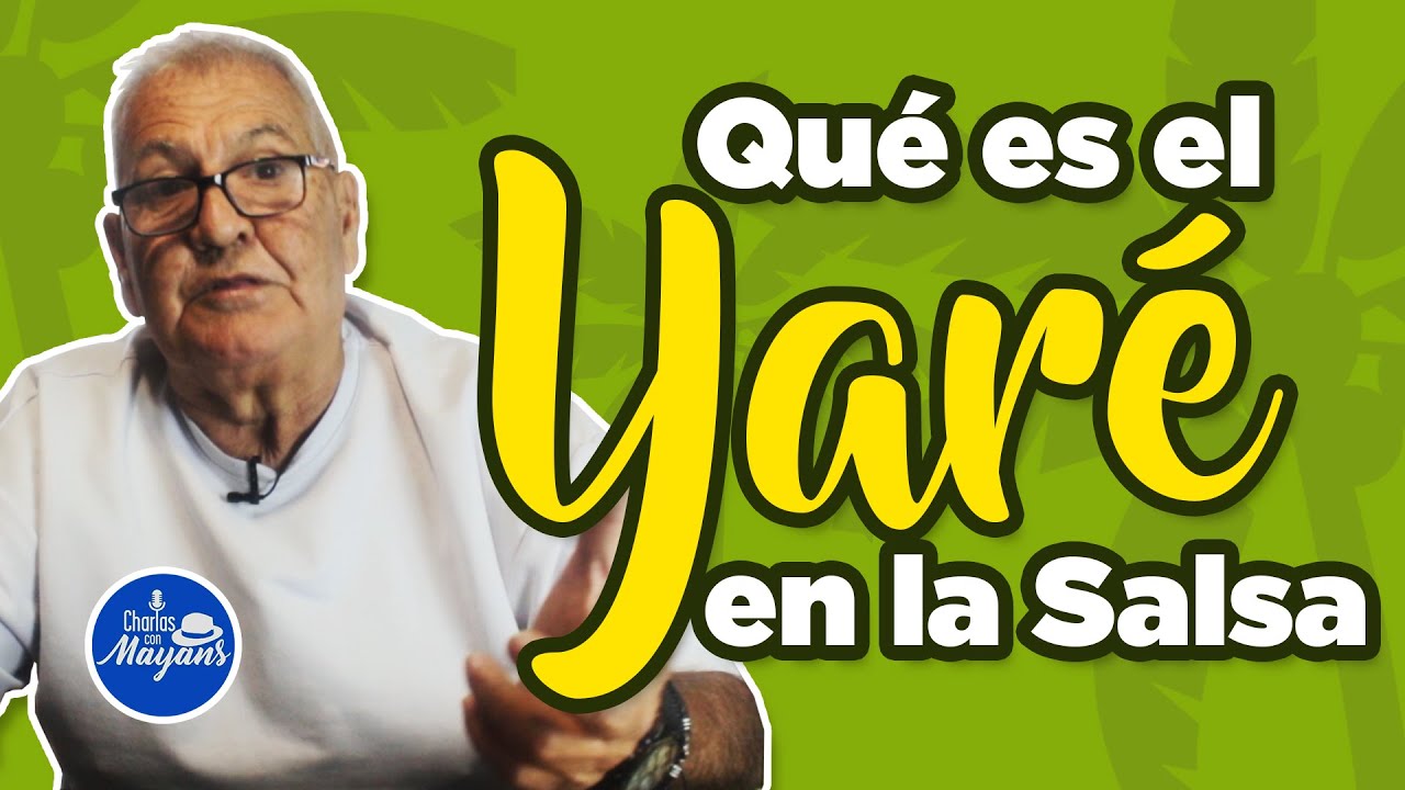 Que es Yare en la Salsa - Charlas con Mayans