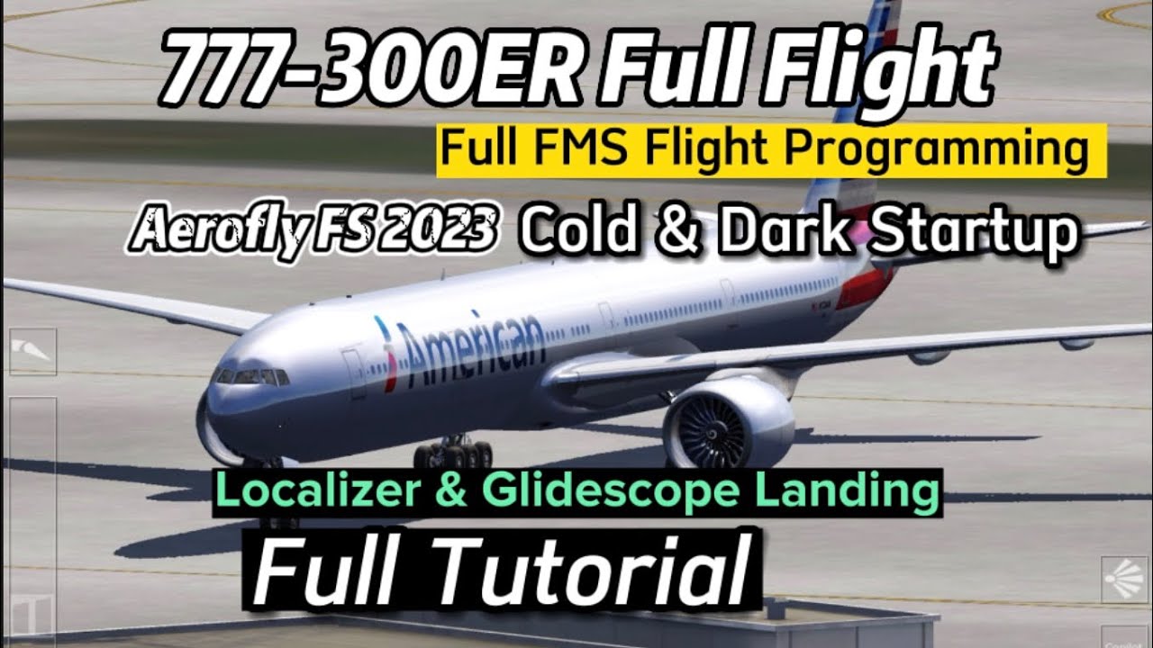 Full Tutorial 777-300ER Aerofly FS 2023 Full Flight.