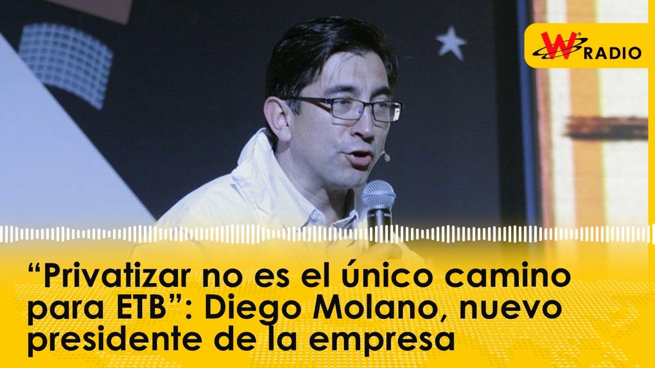 &ldquo;Privatizar no es el &uacute;nico camino para ETB&rdquo;: Diego Molano, nuevo presidente de la empresa | W radio