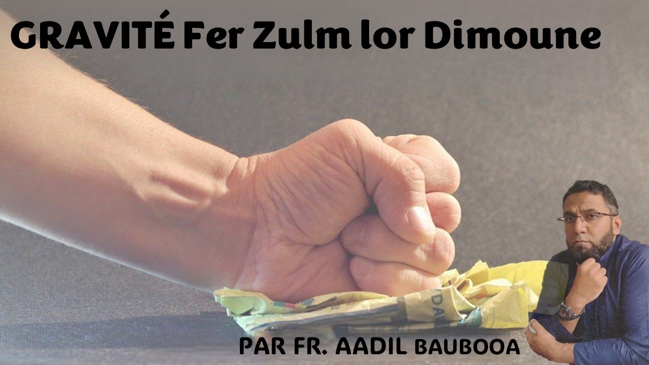 Gravité Fer Zulm lor Dimoune_Khutbah Par Fr. Aadil Baubooa
