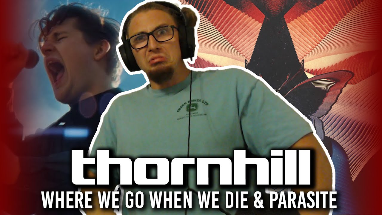 DOUBLE METAL REACTION! Thornhill - Where We Go When We Die / Parasite!