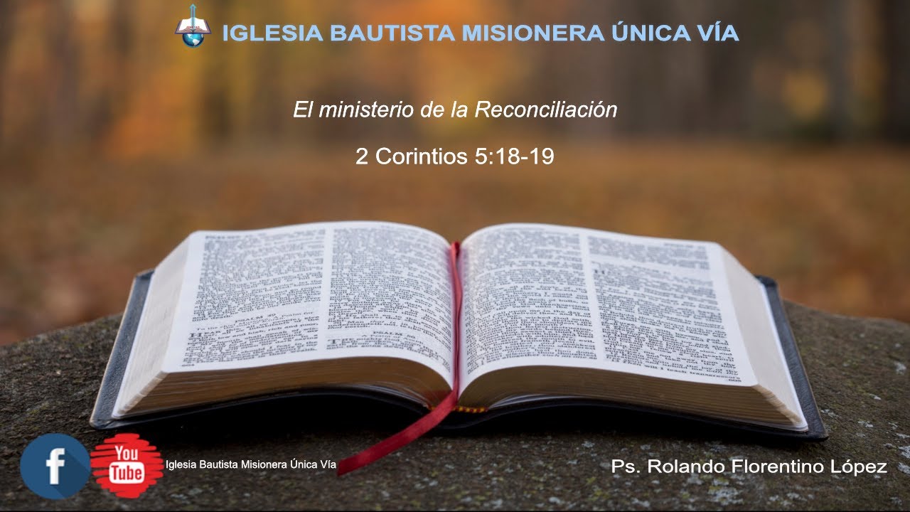 El ministerio de la Reconciliación | 2 Corintios 5:18-19 | Pastor Rolando Florentino López