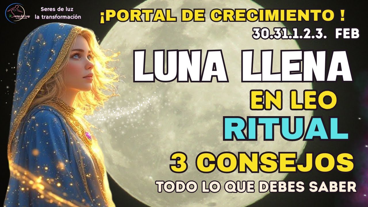 LUNA LLENA EN LEO 1 FEBRERO 2026 🔥RITUAL 🌖3 CONSEJOS 🌀TODO LO QUE DEBES SABER 🧙‍♂️Seres de luz