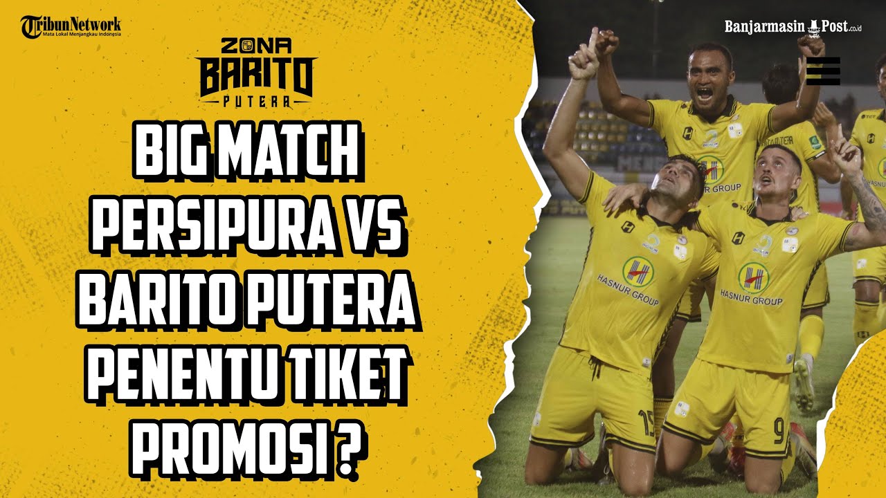 LIVE: Hasil Persipura vs Barito Putera Penentu Tiket Promosi? Ada 2 Skenario untuk Bikin PSS Merana