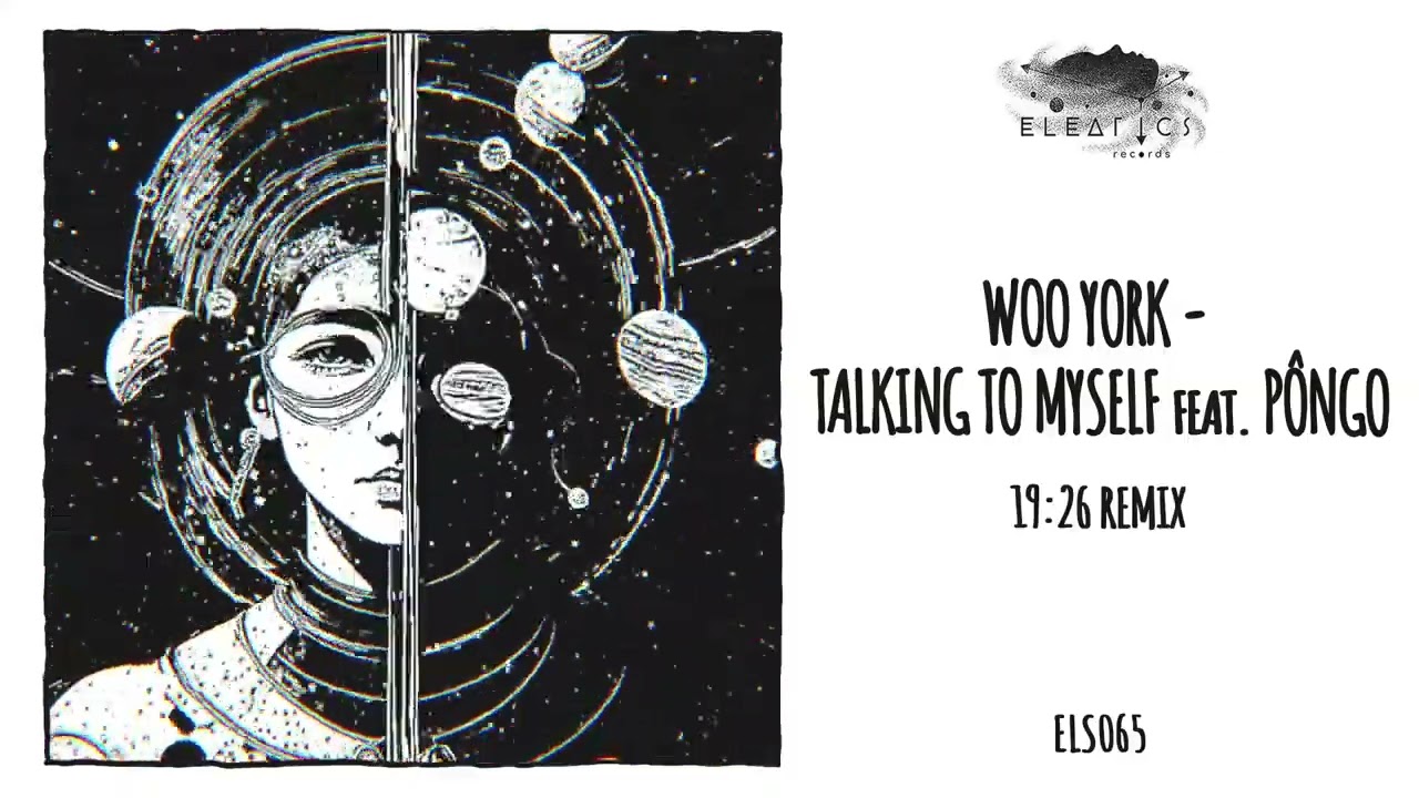 Woo York - Talking To Myself  feat. Pôngo (19 26 Remix )