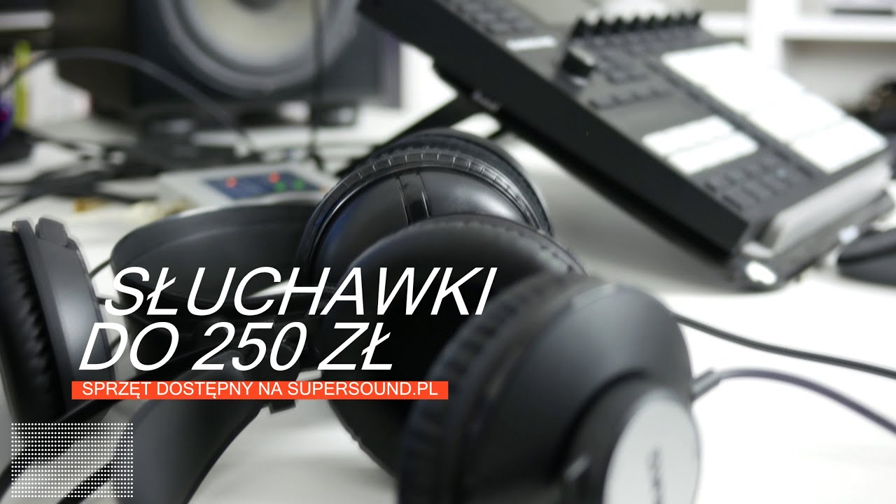 NAJLEPSZE SŁUCHAWKI DO 250 ZŁ? TEST
