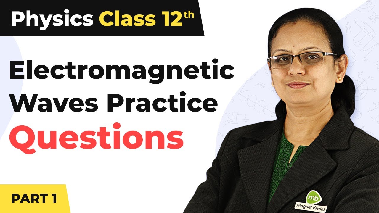 Electromagnetic Waves - Objective Type Practice Questions (Part 1) | Class 12 Physics