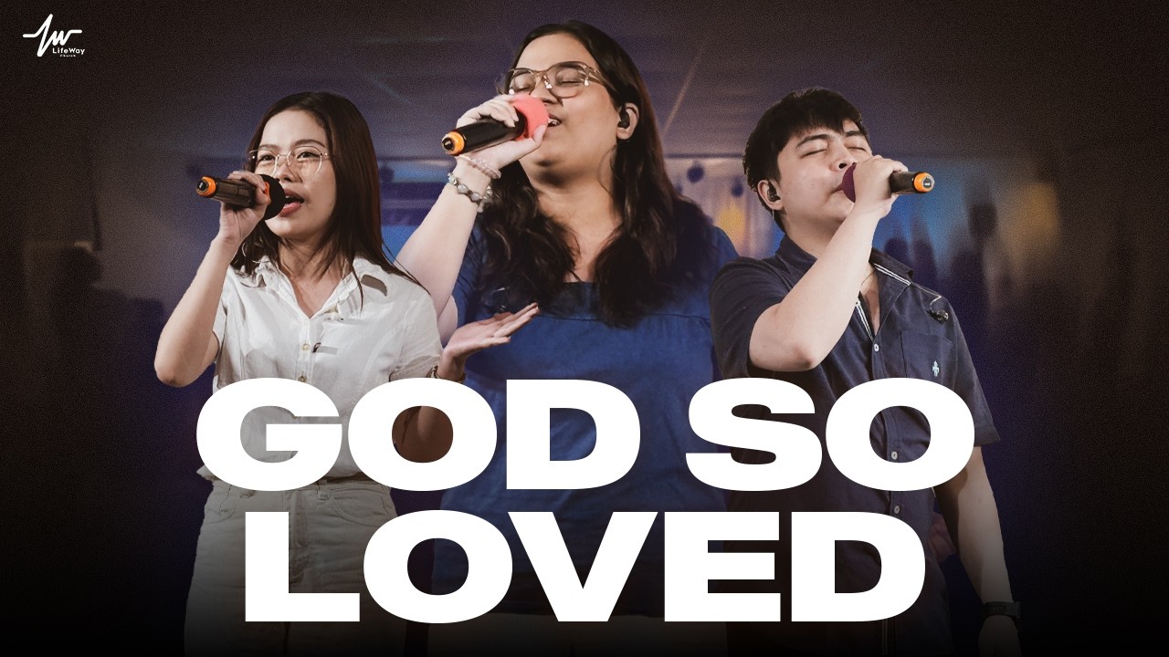 God So Loved / LifeWay Church Praise and Worship | March 08, 2026